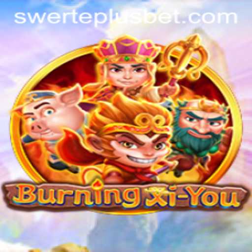 BurningXiYou: An Epic Adventure with SwertePlus